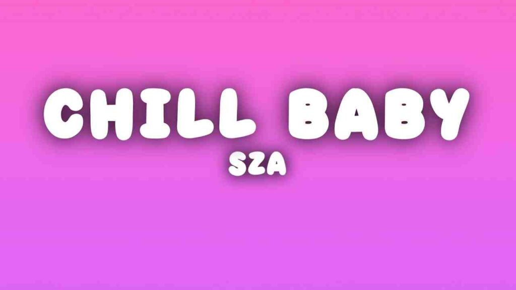 Chill Baby Lyrics