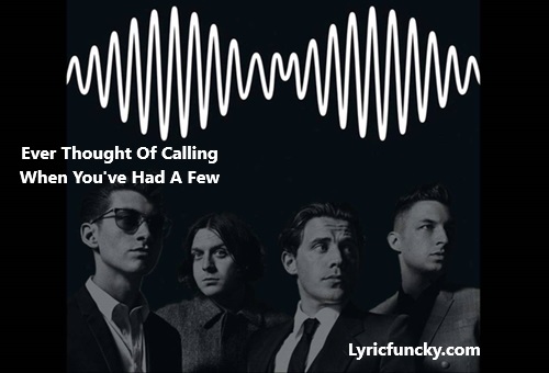 Ever Thought Of Calling When You've Had A Few Lyrics