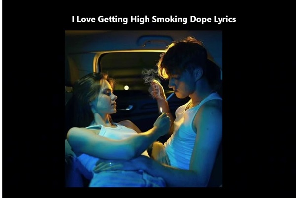 I Love Getting High Smoking Dope Lyrics