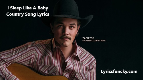 I Sleep Like A Baby Country Song Lyrics