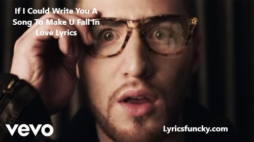 If I Could Write You A Song To Make U Fall In Love Lyrics