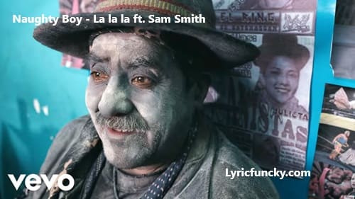 Naughty Boy Sam Smith La La La Lyrics
