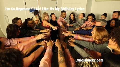 I'm So Depressed I Act Like Its My Birthday Lyrics
