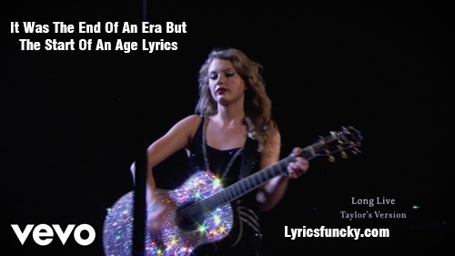 It Was The End Of An Era But The Start Of An Age Lyrics