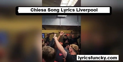 Chiesa Song Lyrics Liverpool