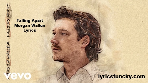 Falling Apart Morgan Wallen Lyrics