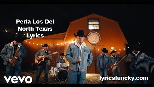 Perla Los Del North Texas Lyrics
