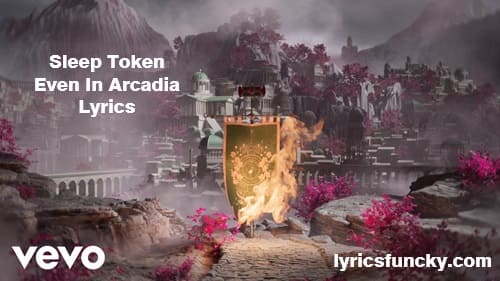 Sleep Token Even In Arcadia Lyrics